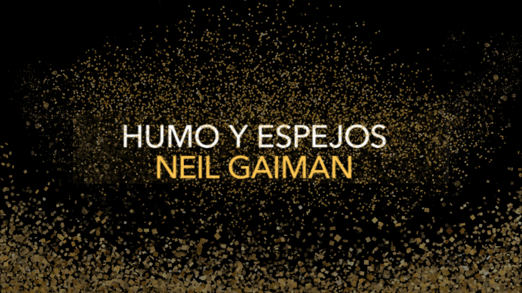 Reseña: Humo y Espejos de Neil Gaiman (Parte&nbsp;2)