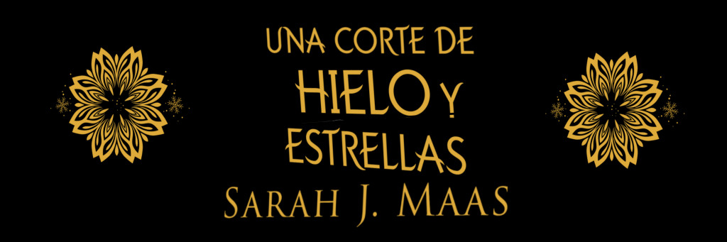 Una Corte de Hielo y Estrellas – Sarah J.&nbsp;Maas