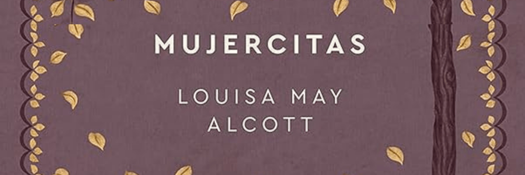 portada de mujercitas y aquellas mujercitas de la autora louisa may alcott